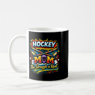Hockey Mom The Struggle Is Real Ice Skating Sports Coffee Mug