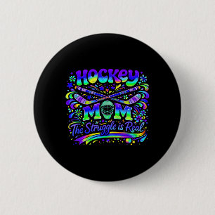 Hockey Mom The Struggle Is Real Ice Sports Team Button