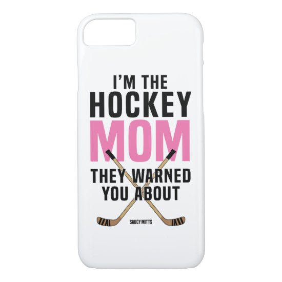 Hockey Mom They Warned You About iPhone 8/7 Case
