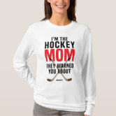 I'm the hockey mom they warned you about T-Shirt, Zazzle