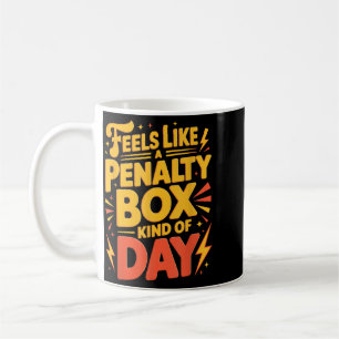 Hockey Mood_ Penalty Box Kind Of Day Funny Quote Coffee Mug