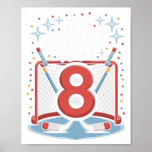 Hockey Net And Sticks It's Great To Be 8 Poster