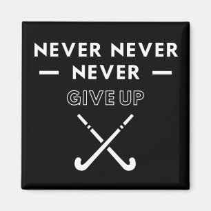 Hockey: Never never never give up. Magnet