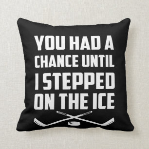 Hockey Player Chance Until Stepped On Ice Throw Pillow