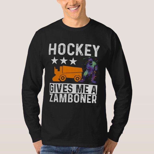 Hockey Player  Hockey Gives Me a Zamboner  1 T-Shirt (Front)