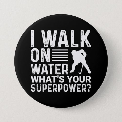 Hockey Player I Walk on Water Button