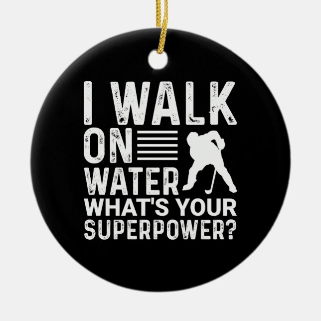 Hockey Player I Walk on Water Ceramic Ornament (Front)