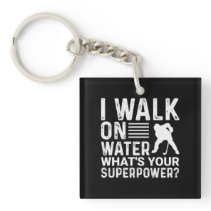 Hockey Player I Walk on Water Keychain