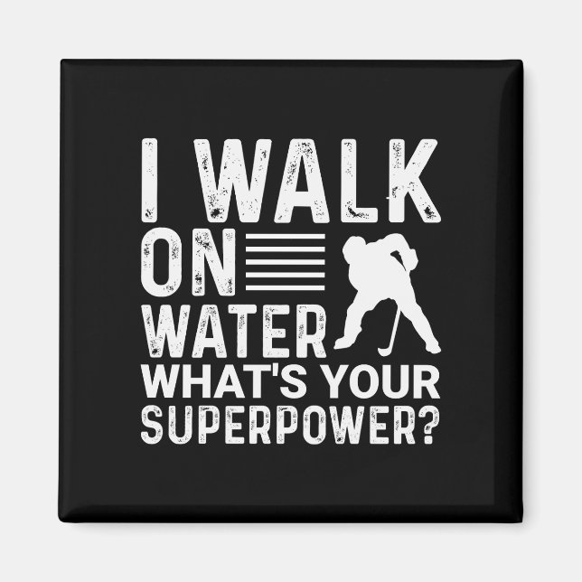 Hockey Player I Walk on Water Magnet (Front)