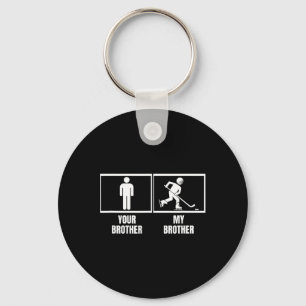 Hockey Player Your Brother My Brother Funny Ice Ho Keychain