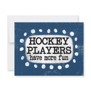 Hockey Players Have More Fun Greeting Card