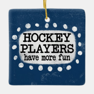 Hockey Players Have More Fun Ornament