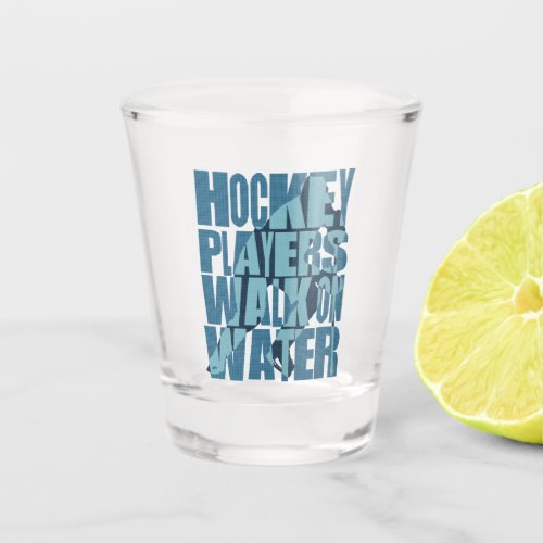 Hockey Players Walk on Water Shot Glass