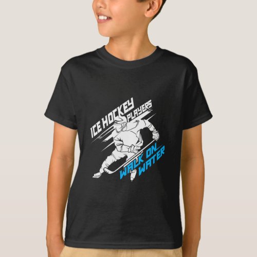 Hockey Players Walk On Water _ Superpower Gift 2   T_Shirt