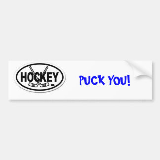 hockey, PUCK YOU! - Customized Bumper Sticker