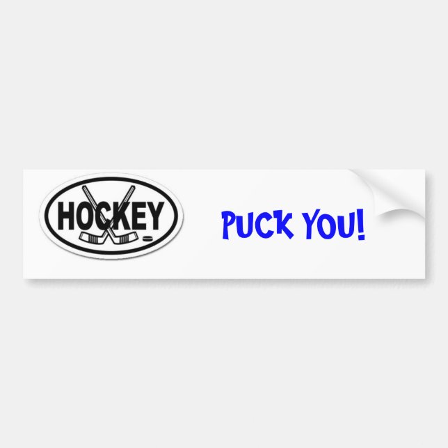 hockey, PUCK YOU! - Customized Bumper Sticker (Front)