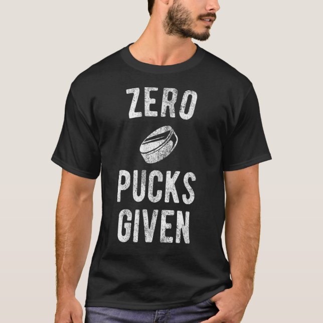 Hockey Pun Zero Pucks Given 5 T-Shirt (Front)