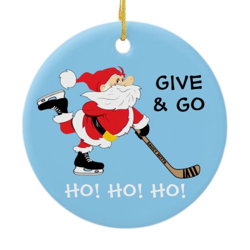 Hockey Santa Give and Go Ho! Ho! Ho! Christmas Ceramic Ornament