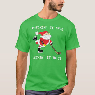 Hockey Santa Skating Christmas Checkin' It Once T-Shirt