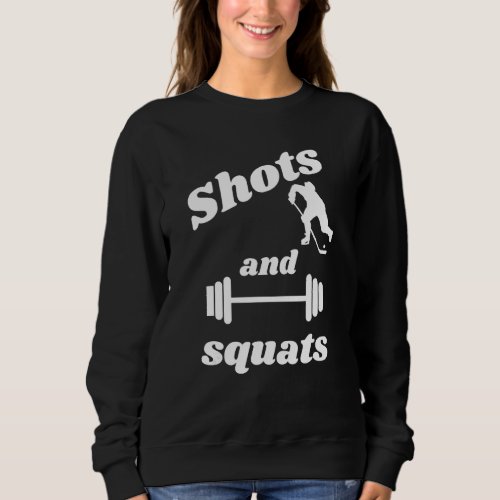 Hockey Shots And Squats Sweatshirt