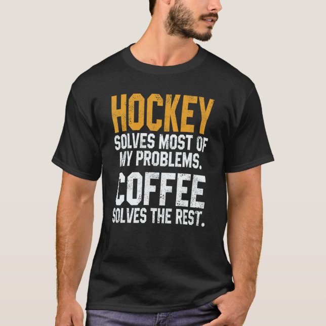 Hockey Solves My Problems Coffee   Gameday Ice Hoc T-Shirt (Front)