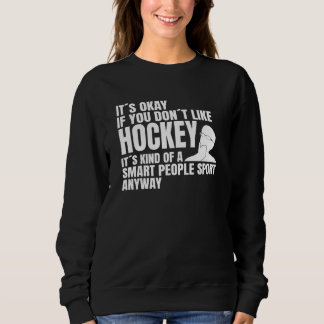 Hockey team smart people sport hockey Ice hockey p Sweatshirt