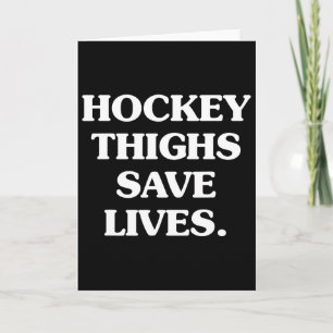 Hockey Thighs Save Lives Design Card