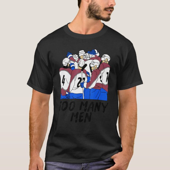 Hockey Too Many Men On The Ice Love Hockey T-Shirt (Front)