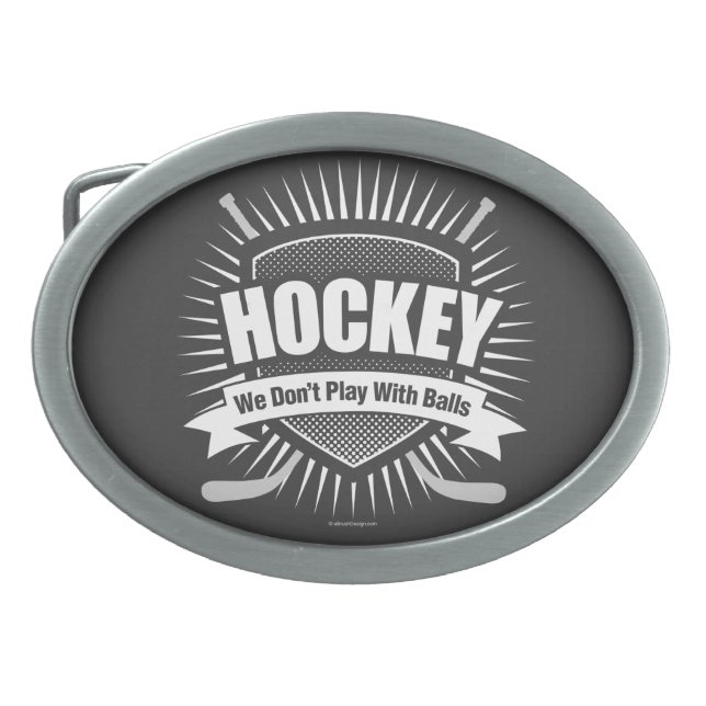 Hockey: We Don't Play With Balls Belt Buckle (Front)