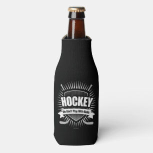 Hockey: We Don't Play With Balls Bottle Cooler