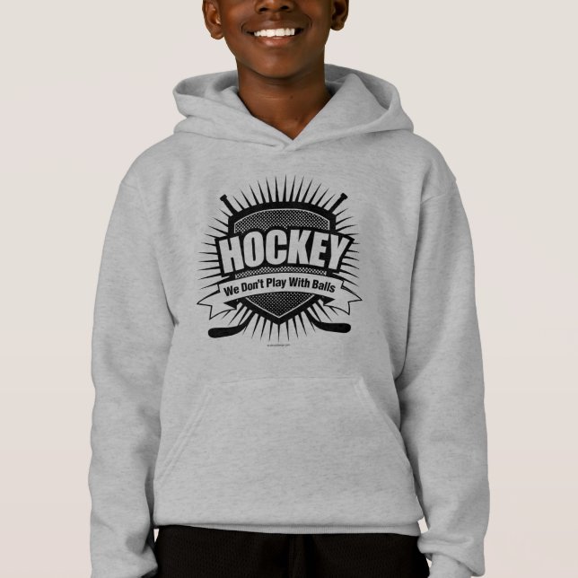 HOCKEY: We Don't Play With Balls Hoodie (Front)