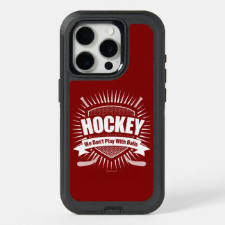 Hockey: We Don't Play With Balls iPhone 15 Pro Case