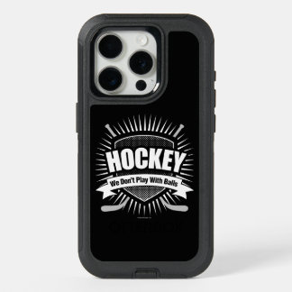 Hockey: We Don't Play With Balls iPhone 15 Pro Case