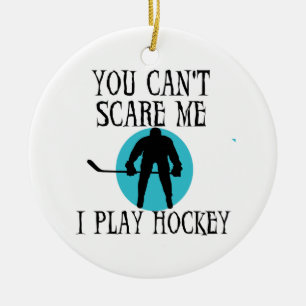 Hockey You Can't Scare Me T-shirts and Gifts Ceramic Ornament