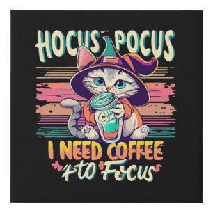Hocus Focus - I need coffee to focus Faux Canvas Print