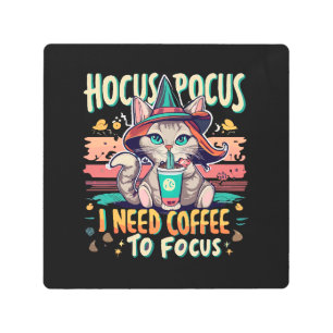 Hocus Focus - I need coffee to focus Metal Print