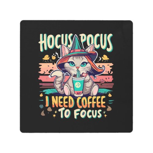 Hocus Focus _ I need coffee to focus Metal Print