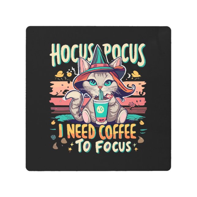 Hocus Focus - I need coffee to focus Metal Print (Front)