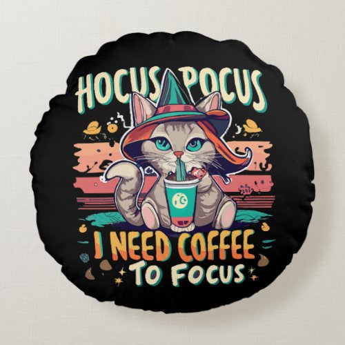 Hocus Focus _ I need coffee to focus Round Pillow