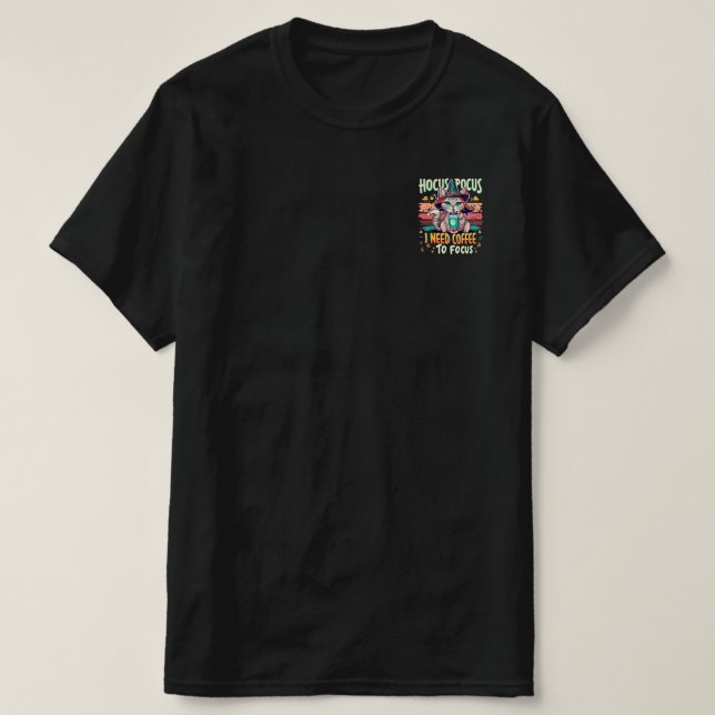 Hocus Focus - I need coffee to focus T-Shirt (Design Front)