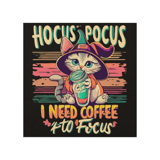 Hocus Focus - I need coffee to focus Wood Wall Art (Front)