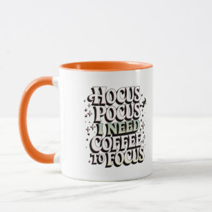 Hocus Pocus Coffee Mug - I Need Coffee to Focus"