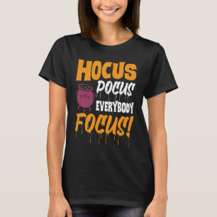 Hocus Pocus Everybody Focus   Haloween T-Shirt