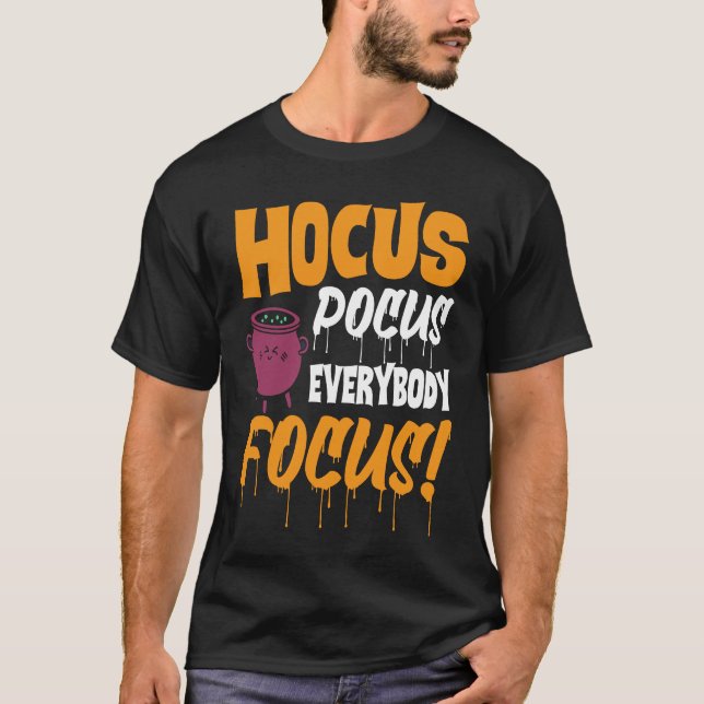 Hocus Pocus Everybody Focus   Haloween T-Shirt (Front)