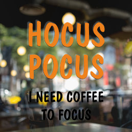 Hocus Pocus Funny Halloween Quote | Orange  Window Cling