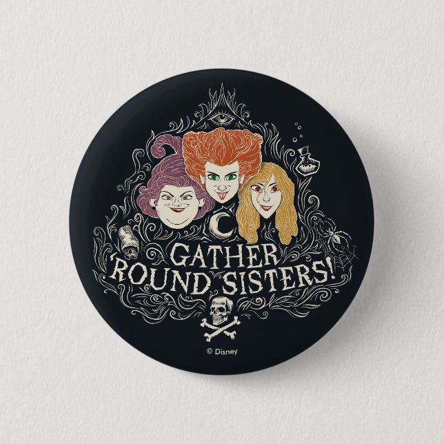 Hocus Pocus Gather 'Round Sisters Button (Front)