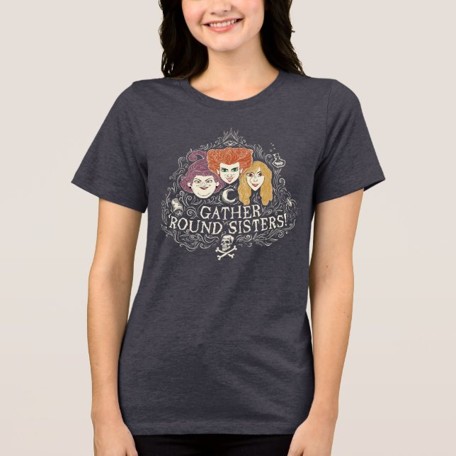 Hocus Pocus Gather 'Round Sisters Tri-Blend Shirt (Front)