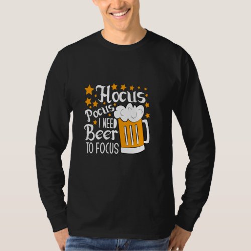 Hocus Pocus I Need Beer To Focus  Halloween T_Shirt