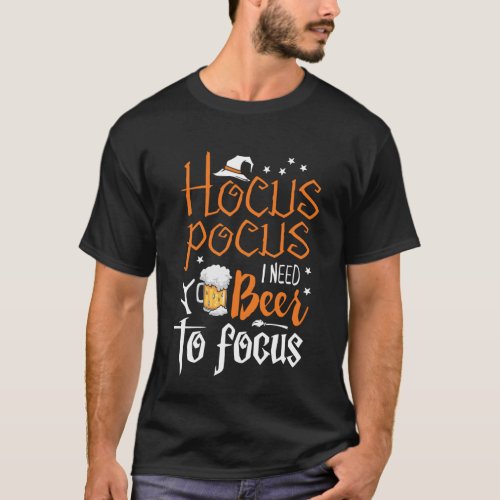 Hocus Pocus I Need Beer To Focus T_Shirt