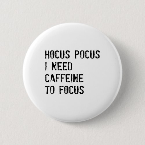 Hocus Pocus I Need Caffeine To Focus T Shirt  Button